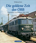 Die goldene Zeit der ÖBB - Österreichs Eisenbahnen 1950 - 1990