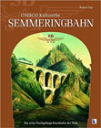 UNESCO Kulturerbe Semmeringbahn: Die erste Hochgebirgs-Eisenbahnder Welt