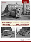 Hamburg und seine Straßenbahn: Hermann Hoyer – eine Zeitreise in die Vergangenheit